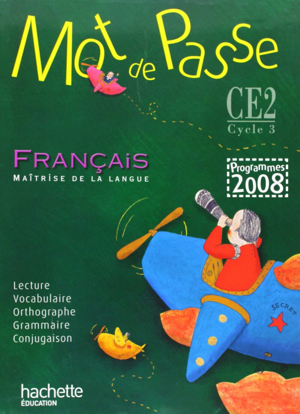 Mot de passe, français, maîtrise de la langue, CE2, cycle 3 : programmes 2008 : livre de l'élève – Image 1